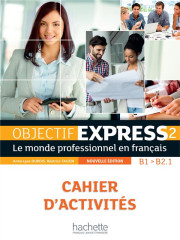 Objectif express 2 [2e édition] - cahier d'activités (b1-b2.1)