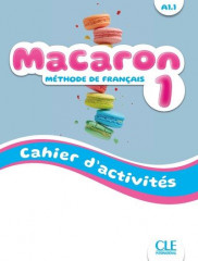 Macaron niveau 1 cahier d'activites - methode de francais