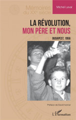 La revolution, mon pere et nous - budapest, 1956