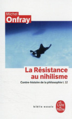 Contre-histoire de la philosophie tome 12 : la résistance au nihilisme