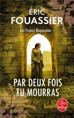 Par deux fois tu mourras (les francs royaumes, tome 1)