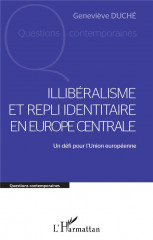 Illiberalisme et repli identitaire en europe centrale - un defi pour l'union europeenne