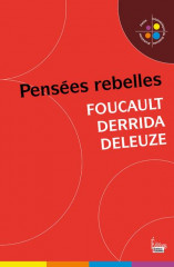 Pensees rebelles - foucault, derrida, deleuze