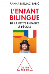 L'enfant bilingue - de la petite enfance a l'ecole