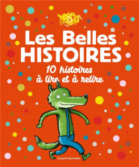 Les belles histoires 10 histoires à lire et à relire