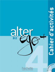 Alter ego + 4 - cahier d'activités (b2)