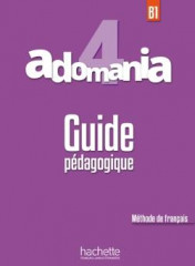 Adomania 4 - guide pédagogique (b1)