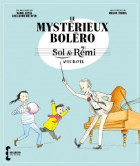 Sol & rémi - volume 1 le mystérieux boléro avec ravel