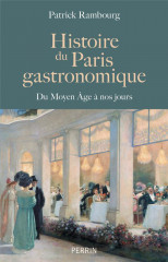 Histoire du paris gastronomique - du moyen age à nos jours