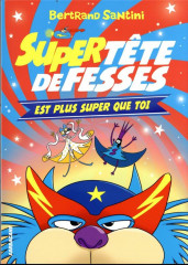 Super tête de fesses est plus super que toi