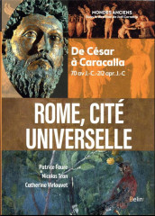 Rome, cite universelle - de cesar a caracalla (70 av j.-c.-212 apr. j.-c)