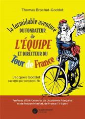 La formidable aventure du fondateur de l'équipe et directeur du tour de france