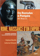 Rome, naissance d'un empire - de romulus a pompee, 753-70 av. j.-c.