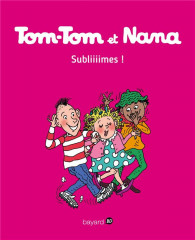 Tom-tom et nana, tome 32 - subliiimes !