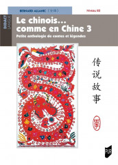 Le chinois...comme en chine 3 - petite anthologie de contes et legendes - niveau b2