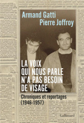 La voix qui nous parle n'a pas besoin de visage - chroniques et reportages (1946-1957)