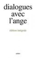 Dialogues avec l'ange (edition integrale) - - un document recueilli par gitta mallasz