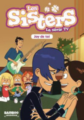 Les sisters dessin anime - poche - les sisters - la serie tv - poche - tome 01 - joy de toi