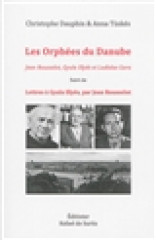 Les orphees du danube jean rousselot, gyula illyes et ladislas gara