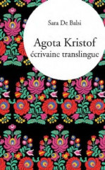 Agota kristof, écrivaine translingue