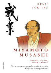 Miyamoto musashi, maître de sabre japonais du xviie siècle - l'homme et l'oeuvre, mythe et réalité