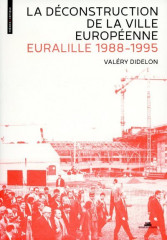 La déconstruction de la ville européenne. euralille 1988-1995