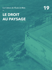 Le droit au paysage - numéro 19 les cahiers de l'ecole de blois