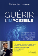 Guérir l'impossible - une philosophie pour transformer nos souffrance en forces