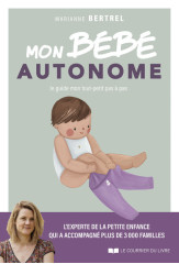 Mon bébé autonome - je guide mon tout-petit pas à pas