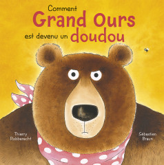 Comment grand ours est devenu un doudou