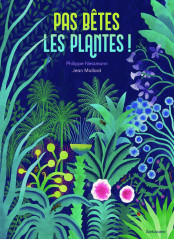 Pas bêtes, les plantes !