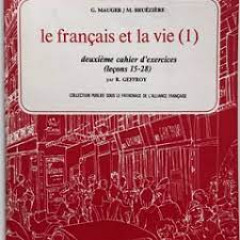 Le francais et la vie (1) - deuxieme cahier d'exercices (lecons 15-28)