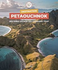 Destination petaouchnok des idees de voyage qui changent tout