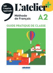 L'atelier + a2 - guide pratique de classe