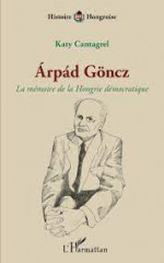 Arpad goncz - la memoire de la hongrie democratique