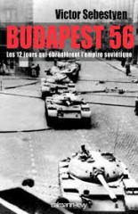 Budapest 56 - les 12 jours qui ebranlerent l'empire sovietique