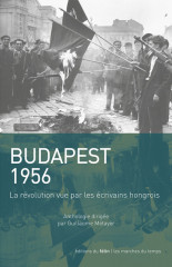 Budapest 1956 - la revolution vue par les ecrivains hongrois