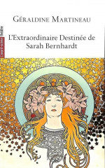 L'extraordinaire destinée de sarah bernhardt