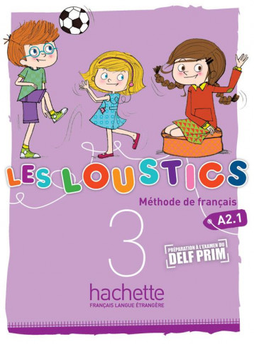 LES LOUSTICS 3 : LIVRE DE L'ELEVE - DENISOT/CAPOUET - Hachette français langue étrangère