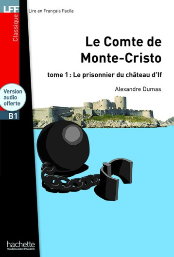 CLASSIQUES - LE COMTE DE MONTE CRISTO T 01 - LFF B1 - DUMAS ALEXANDRE - Hachette français langue étrangère CLASSIQUES - LE COMTE DE MONTE CRISTO T 01 - LFF B1 - DUMAS ALEXANDRE - Hachette français langue étrangère