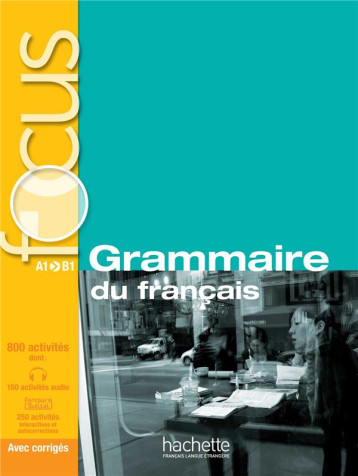 FOCUS - GRAMMAIRE DU FRANCAIS - GLIEMANN/BONENFANT - Hachette français langue étrangère FOCUS - GRAMMAIRE DU FRANCAIS - GLIEMANN/BONENFANT - Hachette français langue étrangère