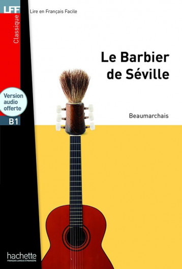 CLASSIQUES - T01 - LE BARBIER DE SEVILLE - LFF B1 - CARON DE BEAUMARCHAI - Hachette français langue étrangère