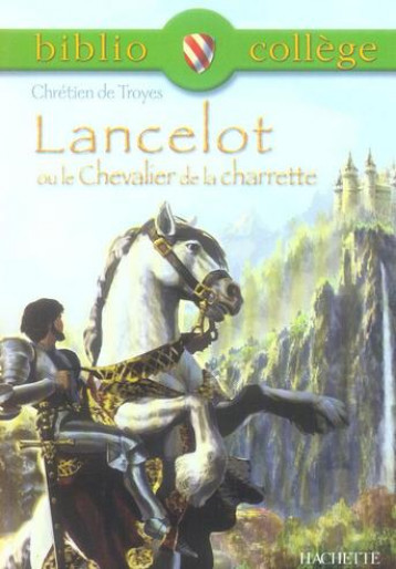 LANCELOT OU LE CHEVALIER DE LA CHARRETTE - CHRETIEN DE TROYES - HACHETTE