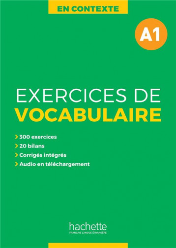 EN CONTEXTE  -  EXERCICES DE VOCABULAIRE  -  A1 - AKYUZ/GLIEMANN - HACHETTE