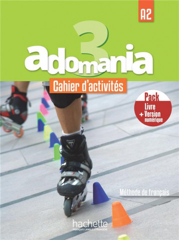 ADOMANIA 3 : FLE  -  CAHIER D'ACTIVITES  -  A2  -   PACK CAHIER + VERSION NUMERIQUE - GALLON/HIMBER/REBOUL - HACHETTE