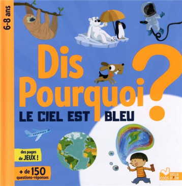 DIS POURQUOI ? : LE CIEL EST BLEU ? - MATHIVET/COLLECTIF - HACHETTE