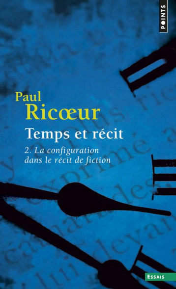 TEMPS ET RECIT T.2 : LA CONFIGURATION DANS LE RECIT DE FICTION - RICOEUR PAUL - SEUIL