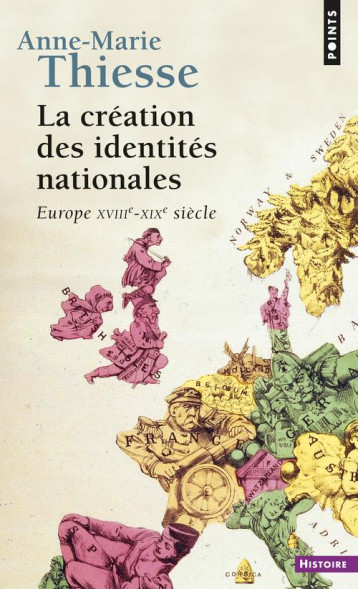 LA CREATION DES IDENTITES NATIONALES - EUROPE XVIIIE-XIXE SIECLE - THIESSE - SEUIL