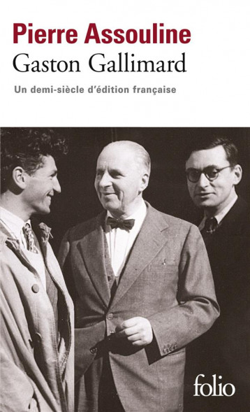 GASTON GALLIMARD  -  UN DEMI-SIECLE D'EDITION FRANCAISE - ASSOULINE PIERRE - GALLIMARD