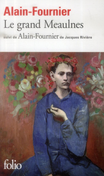 LE GRAND MEAULNES - ALAIN-FOURNIER - ALAIN-FOURNIER/PEJU - GALLIMARD LE GRAND MEAULNES - ALAIN-FOURNIER - ALAIN-FOURNIER/PEJU - GALLIMARD